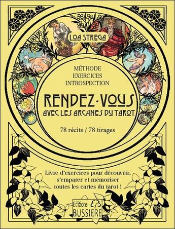 Couverture du livre « Rendez-vous avec les arcanes du tarot : livre d'exercices pour découvrir, s'emparer et memoriser toutes les cartes du tarot ! » de Loa Strega aux éditions Bussiere