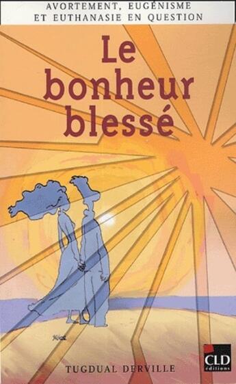 Couverture du livre « Bonheur blesse » de Derville T aux éditions Cld