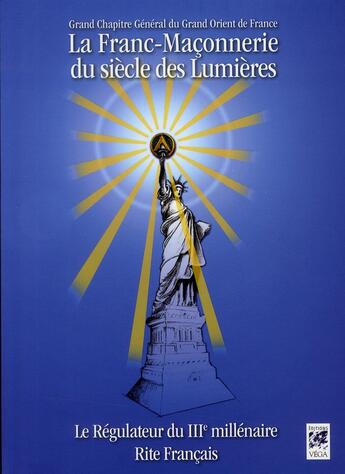 Couverture du livre « La franc-maçonnerie du siècle des Lumières » de Grand Chapitre aux éditions Vega