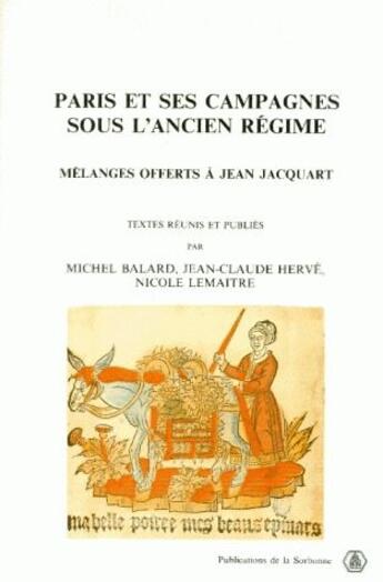 Couverture du livre « Paris et ses campagnes sous l'ancien régime ; mélanges offerts à Jean Jacquart » de Michel Balard et Nicole Lemaitre et Jean-Claude Herve aux éditions Sorbonne Universite Presses