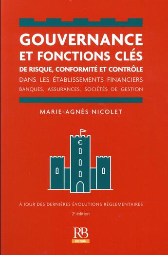 Couverture du livre « Gouvernance et fonctions ; clés de risque, conformité et contrôle dans les établissements financiers » de Marie-Agnes Nicolet aux éditions Revue Banque