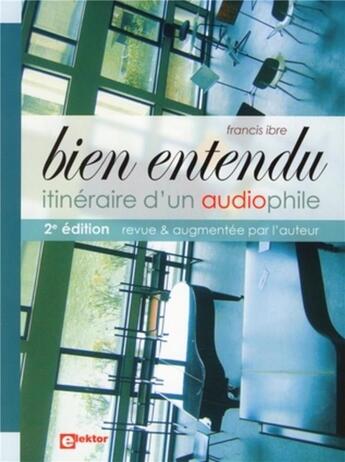 Couverture du livre « Bien entendu ; itineraire d'un audiophile(2ème édition) » de Francis Ibre aux éditions Publitronic Elektor