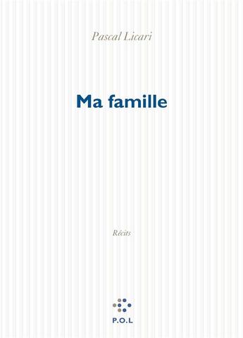 Couverture du livre « Ma famille ; trois récits » de Pascal Licari aux éditions P.o.l