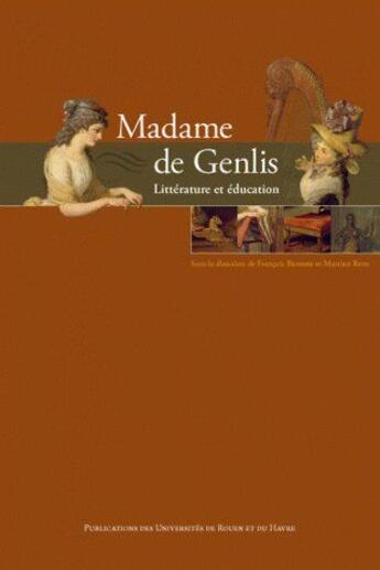 Couverture du livre « Madame de Genlis ; littérature et éducation » de Francois Bessire aux éditions Pu De Rouen