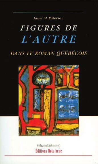 Couverture du livre « Figures de l'autre dans le roman québécois » de Paterson Janet M. aux éditions Nota Bene