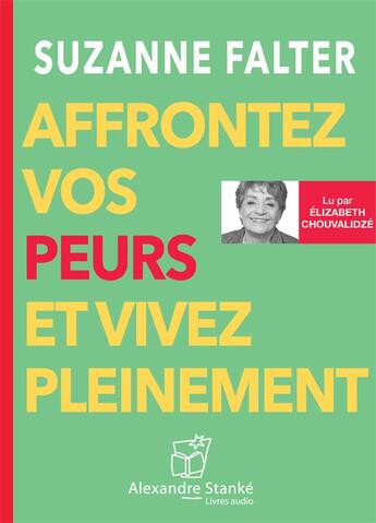 Couverture du livre « Affrontez vos peurs et vivez pleinement » de Suzanne Falter-Barns aux éditions Stanke Alexandre