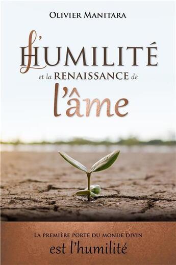 Couverture du livre « L'humilité et la renaissance de l'âme : la première porte du monde divin est l'humilité » de Olivier Manitara aux éditions Essenia