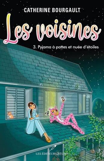 Couverture du livre « Les voisines Tome 3 : pyjama à pattes et nuée d'étoiles » de Catherine Bourgault aux éditions Les Editeurs Reunis