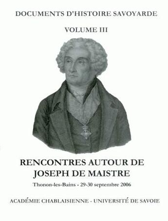 Couverture du livre « Rencontres autour de joseph de maistre - thonon, 29-30 septembre 2006 » de Valere Novarina aux éditions Universite De Savoie