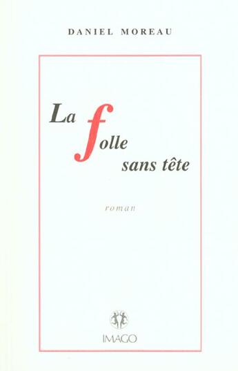 Couverture du livre « Folle sans tete (la) » de Daniel Moreau aux éditions Imago