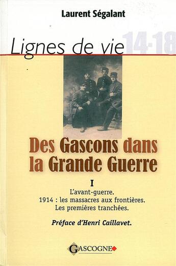 Couverture du livre « Des Gascons dans la grande guerre t.1 » de Laurent Segalant aux éditions Gascogne