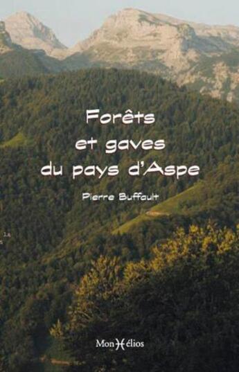 Couverture du livre « Forêts et gaves du pays d'Aspe » de Pierre Buffault aux éditions Monhelios