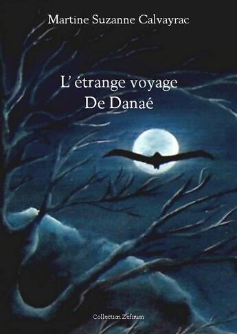 Couverture du livre « L'étrange voyage de Danaé » de Martine Suzanne Calvayrac aux éditions Martine Suzanne Calvayrac