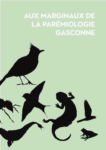 Couverture du livre « Aux marginaux de la parémiologie gasconne » de Manuella Katz et Frederic Dinguirard aux éditions Matreselva