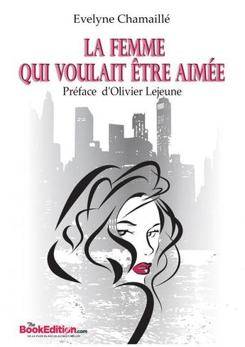 Couverture du livre « La Femme qui voulait être aimée » de Evelyne Chamaille aux éditions Thebookedition.com