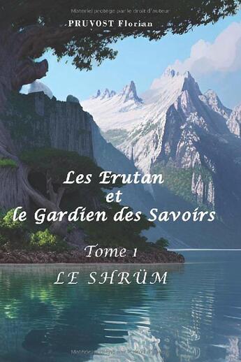 Couverture du livre « Les Erutan et le gardien des savoirs Tome 1 : le Shrüm » de Pruvost Florian aux éditions Pruvauteur