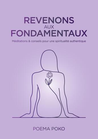 Couverture du livre « Revenons aux Fondamentaux : Méditations & conseils pour une spiritualité authentique » de Poema Poko aux éditions Books On Demand