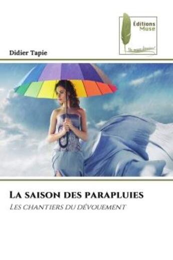 Couverture du livre « La saison des parapluies - les chantiers du devouement » de Tapie Didier aux éditions Muse