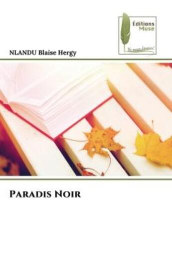 Couverture du livre « Paradis noir » de Blaise Hergy Nlandu aux éditions Muse