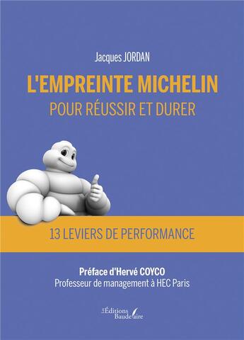 Couverture du livre « L'empreinte Michelin pour réussir et durer : 13 leviers de performance » de Jacques Jordan aux éditions Baudelaire