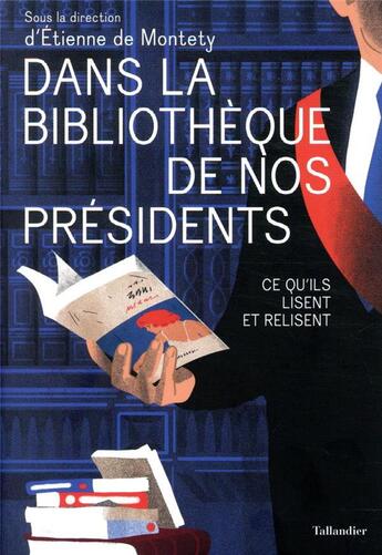 Couverture du livre « Dans la bibliothèque de nos présidents ; ce qu'ils lisent et relisent » de Etienne De Montety et . Collectif aux éditions Tallandier