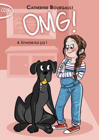 Couverture du livre « OMG ! Tome 4 : envoie-lui ça ! » de Catherine Bourgault aux éditions Michel Lafon Poche