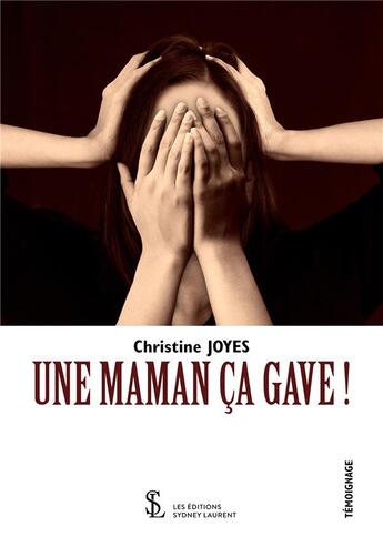 Couverture du livre « Une maman ça gave ; le combat contre l'anorexie » de Christine Joyes aux éditions Sydney Laurent