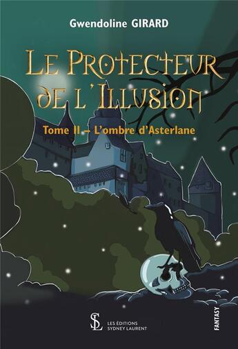 Couverture du livre « Le protecteur de l'illusion t.2 ; l'ombre d'Asterlane » de Gwendoline Girard aux éditions Sydney Laurent