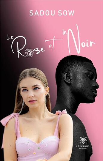 Couverture du livre « Le Rose et le Noir » de Sow Sadou aux éditions Le Lys Bleu