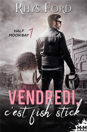 Couverture du livre « Half Moon Bay Tome 1 : vendredi, c'est fish stick » de Rhys Ford aux éditions Mxm Bookmark