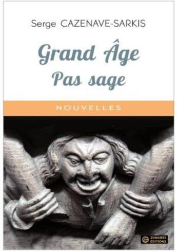 Couverture du livre « Grand âge - Pas sage » de Serge Cazenave-Sarkis aux éditions Zonaires