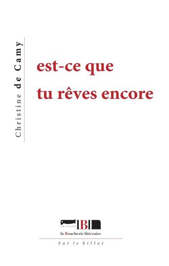 Couverture du livre « Est-ce que tu rêves encore » de Christine De Camy aux éditions La Boucherie Litteraire