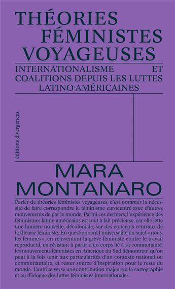 Couverture du livre « Théories féministes voyageuses : Internationalisme et coalitions depuis les luttes latino-américaines » de Mara Montanaro aux éditions Divergences