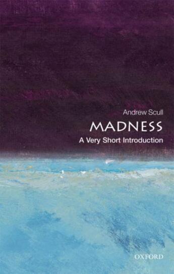 Couverture du livre « Madness: A Very Short Introduction » de Scull Andrew aux éditions Oup Oxford