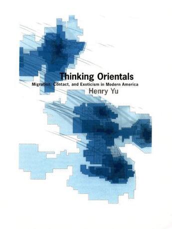 Couverture du livre « Thinking Orientals: Migration, Contact, and Exoticism in Modern Americ » de Yu Henry aux éditions Oxford University Press Usa