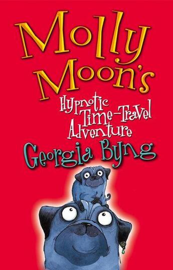 Couverture du livre « MOLLY MOON'S HYPNOTIC TIME-TRAVEL ADVENTURE » de Georgia Byng aux éditions Pan Macmillan