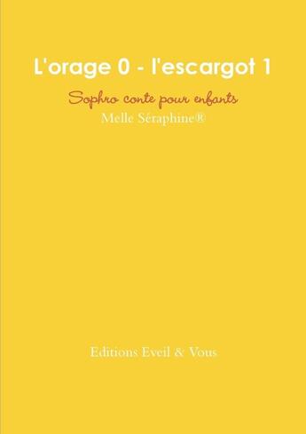 Couverture du livre « L'orage 0 - l'escargot 1 : conte thérapeutique pour enfants » de Melle Seraphine aux éditions Lulu