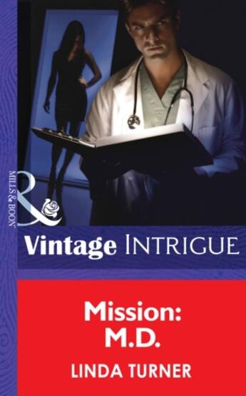 Couverture du livre « Mission: M.D. (Mills & Boon Intrigue) (Turning Points - Book 4) » de Linda Turner aux éditions Mills & Boon Series