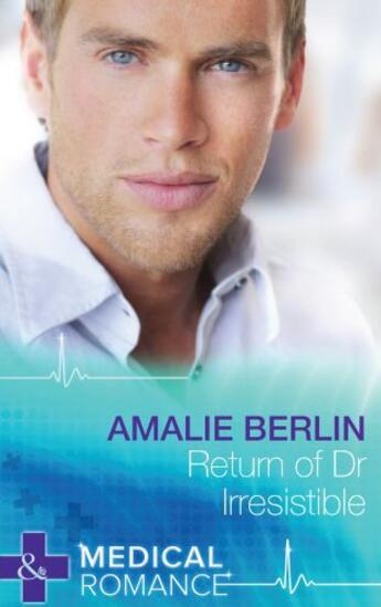 Couverture du livre « Return of Dr Irresistible (Mills & Boon Medical) » de Amalie Berlin aux éditions Mills & Boon Series