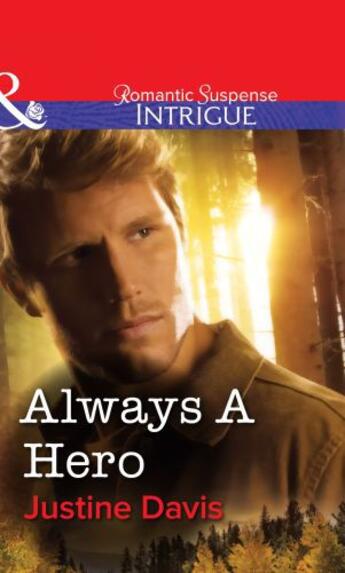 Couverture du livre « Always a Hero (Mills & Boon Intrigue) » de Justine Davis aux éditions Mills & Boon Series