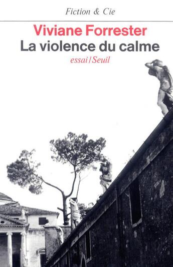 Couverture du livre « La violence du calme » de Viviane Forrester aux éditions Seuil