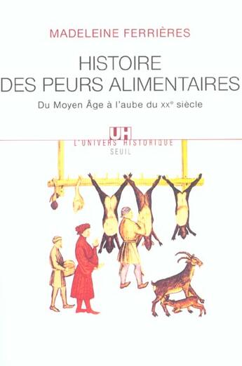 Couverture du livre « Histoire des peurs alimentaires. du moyen age a l'aube du xxe siecle » de Madeleine Ferrieres aux éditions Seuil