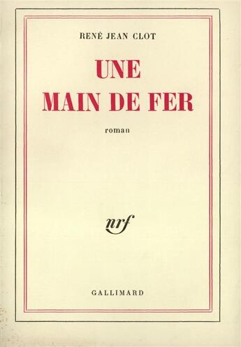 Couverture du livre « Une main de fer » de Rene-Jean Clot aux éditions Gallimard