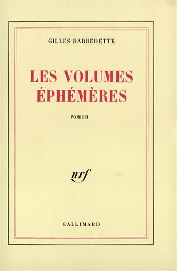 Couverture du livre « Les volumes ephemeres » de Gilles Barbedette aux éditions Gallimard