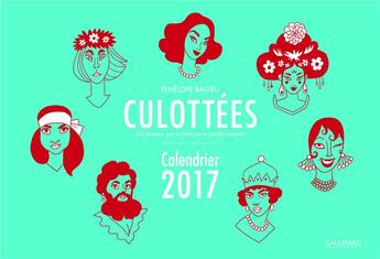 Couverture du livre « Culottées ; des femmes qui ne font que ce qu'elles veulent ; calendrier (édition 2017) » de Penelope Bagieu aux éditions Bayou Gallisol