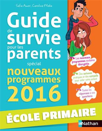 Couverture du livre « Le guide de survie pour les parents : spécial école primaire ; nouveaux programmes 2016 » de Safia Amor et Caroline Moka aux éditions Nathan