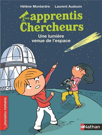 Couverture du livre « Les apprentis chercheurs : une lumière venue de l'espace » de Helene Montardre et Laurent Audouin aux éditions Nathan