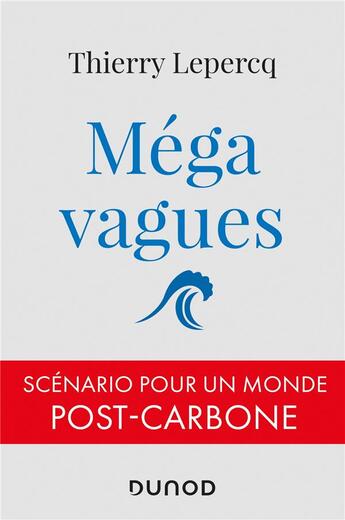 Couverture du livre « Mégavagues ; scénario pour un monde post-carbone » de Thierry Lepercq aux éditions Dunod