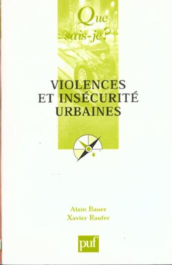 Couverture du livre « Violences et insecurite urbaines (6eme edition) » de Bauer/Raufer Alain/X aux éditions Que Sais-je ?