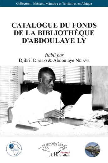 Couverture du livre « Catalogue du fonds de la bibliothèque d'Abdoulaye Ly » de  aux éditions L'harmattan